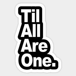 TF - Text - Til All Are One Sticker